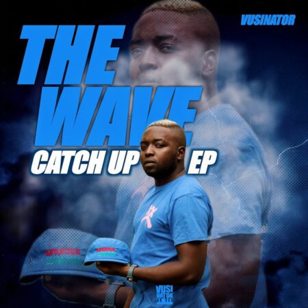 Vusinator – The Wave Catch Up EP zip mp3 download free album 2022 zippyshare datafilehost itunes