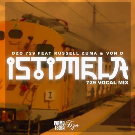 Dzo 729 – Istimela ft. Russell Zuma & Von D [729 Vocal Mix] mp3 download free lyrics fakaza