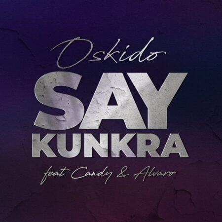 Oskido – Say Kunkra Ft. Candy Tsamandebele & Alvaro mp3 download free lyrics