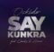 Oskido – Say Kunkra Ft. Candy Tsamandebele & Alvaro mp3 download free lyrics