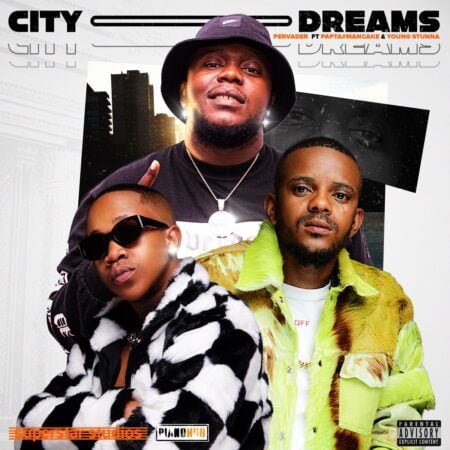 Pervader & Papta Mancane - City Dreams ft. Young Stunna mp3 download free lyrics