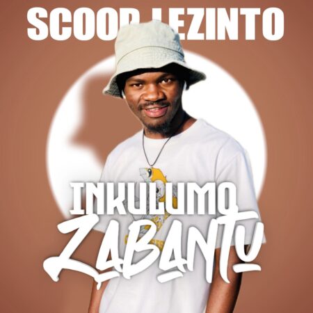 Scoop Lezinto – Inkulumo Zabantu ft. Zan’Ten mp3 download free lyrics