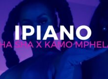 Sha Sha & Kamo Mphela - iPiano (Video) ft. Felo Le Tee mp4 official music video download