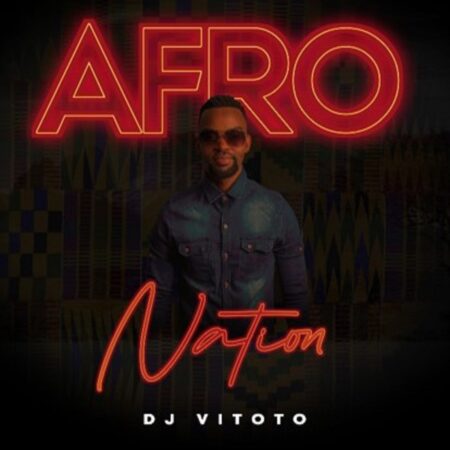 Dj Vitoto - Afro Nation EP zip mp3 download free 2022 album zippyshare datafilehost itunes