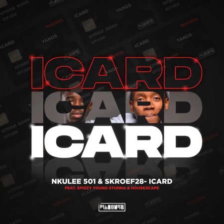 Nkulee501 & Skroef28 – Icard ft. Mpho Spizzy, Young Stunna & HouseXcape mp3 download free lyrics