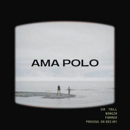 Sir Trill - Ama Polo ft. Farmer, Bongza & ProSoul Da Deejay mp3 download free lyrics