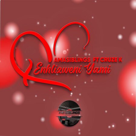 AmaSiblings – Enhlizweni Yami ft Cruze K mp3 download free lyrics