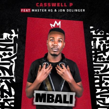 Casswell P - Mbali ft. Master KG & Jon Delinger mp3 download free lyrics