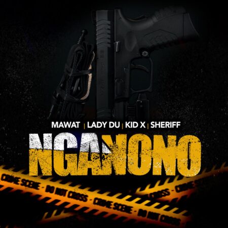 MAWAT, Lady Du, Kid X & Sheriff – nGanono mp3 download free lyrics