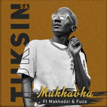 Tuksin SA - Mukhavha ft Makhadzi & FUZA mp3 download free lyrics