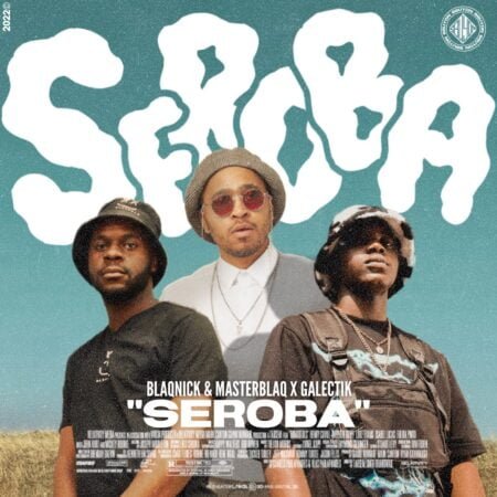 Blaqnick, MasterBlaq & Galectik – Seroba EP zip mp3 download free 2022 album full file zippyshare itunes datafilehost