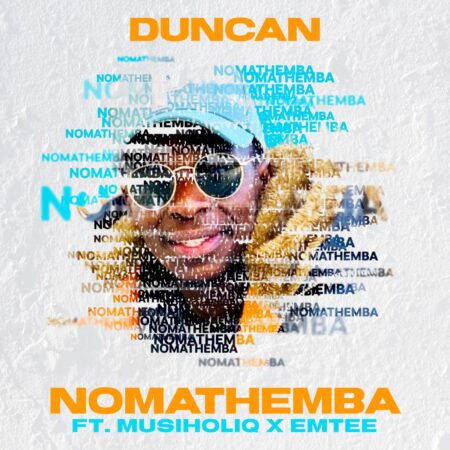 Duncan - Nomathemba ft. Emtee & MusiholiQ mp3 download free lyrics