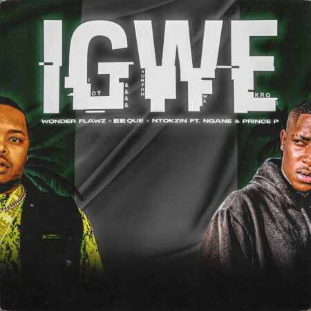 EeQue, Wonder Flawz & Ntokzin – iGwe ft. Ngane & Prince P mp3 download free lyrics