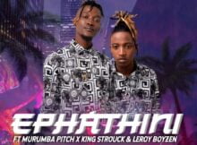 Megadrumz – Ephathini ft. Murumba Pitch, King Strouck & Leroy Boyzen mp3 download free lyrics