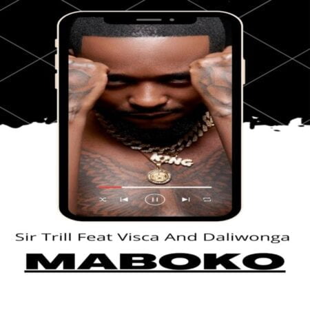 Sir Trill - Maboko ft. Daliwonga & Visca mp3 download free lyrics