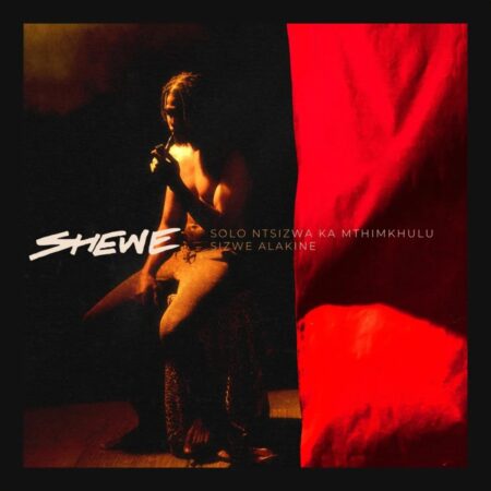 Solo Ntsizwa Ka Mthimkhulu – Shewe ft. Sizwe Alakine mp3 download free lyrics