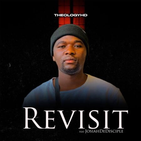 TheologyHD – Revisit Ft. Josiah De Disciple mp3 download free lyrics