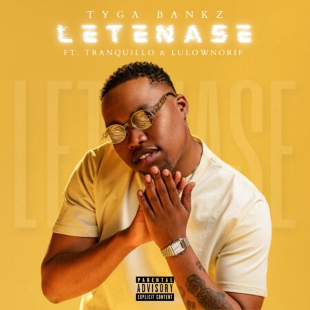 Tyga Bankz – Letenase ft. Tranquillo & Lulownorif mp3 download free lyrics