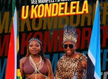 Vee Mampeezy & Makhadzi - UKondelela mp3 download free lyrics