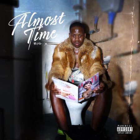 Big Xhosa – Almost Time Album zip mp3 download free 2022 full album zippyshare itunes datafilehost