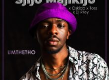 Sjijo Majikijo - Umthetho ft. Oskido, Toss & DJ Riley mp3 download free lyrics