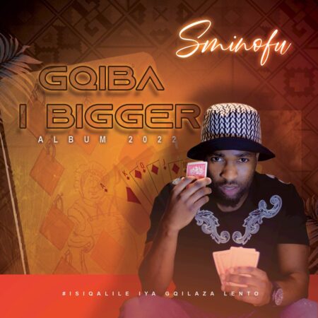 Sminofu – Gqiba I Bigger Album zip mp3 download free 2022 full file zippyshare itunes datafilehost