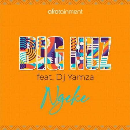 Big Nuz – Ngeke ft. DJ Yamza mp3 download free lyrics