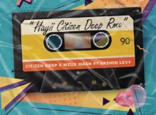 Citizen Deep & Mzux Maen – Hayii Remix ft. Yasmin Levy mp3 download free lyrics