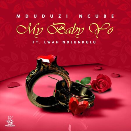 Mduduzi Ncube – My Baby Yo ft. Lwah Ndlunkulu mp3 download free lyrics