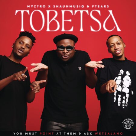 Myztro – Tobetsa ft. Shaunmusiq & Ftears mp3 download free lyrics