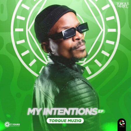 TorQue MuziQ – My Intentions EP zip mp3 download free 2022 full album file zippyshare itunes datafilehost sendspace