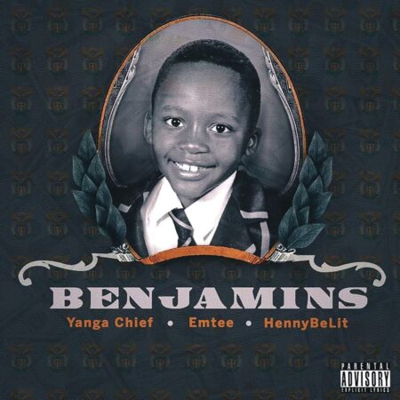 Yanga Chief - Benjamins ft. Emtee & HennyBeLit mp3 download free lyrics