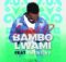 Casswell P - Bambo Lwami ft. Thenjiwe mp3 download free lyrics