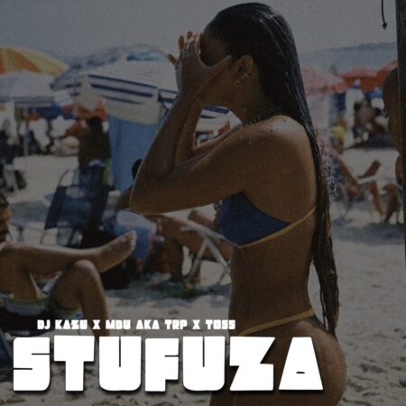 DJ Kazu, MDU aka TRP & Toss – Stufuza mp3 download free lyrics