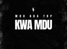 MDU aka TRP – Kwa Mdu mp3 download free lyrics