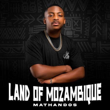 Mathandos – Land Of Mozambique ft. Major League DJz mp3 download free lyrics