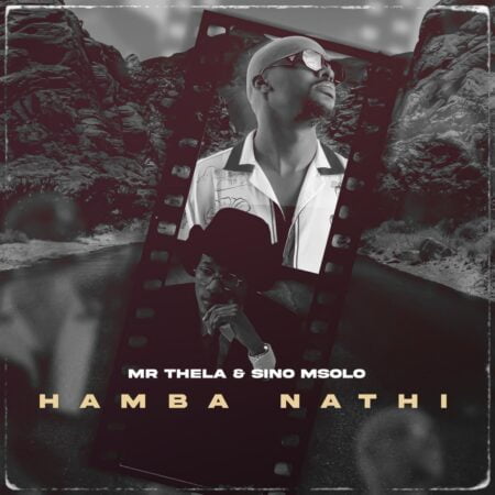 Mr Thela & Sino Msolo – Hamba Nathi mp3 download free lyrics