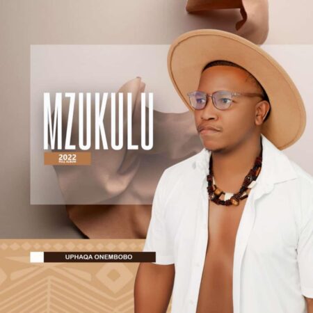 Mzukulu - Uphaqa Onembobo Album zip mp3 download free 2022 full file zippyshare itunes datafilehost sendspace