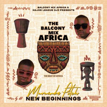 Balcony Mix Africa, Major League DJz & Murumba Pitch - New Beginnings EP zip mp3 download free 2023 album full file zippyshare itunes datafilehost sendspace