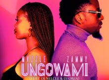 Mvzzle & Zammy – Ungowami ft. DJ Nelcee & DJ Obza mp3 download free lyrics