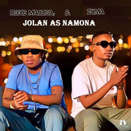 Reece Madlisa & Zuma – Jolan As Namona ft. Felo Le Tee mp3 download free lyrics