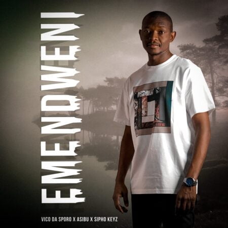 Vico Da Sporo – Emendweni ft. Asibu & Sipho Keyz mp3 download free lyrics