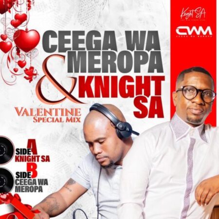 Ceega Wa Meropa & Knight SA - Valentine Special Mix 2023 (Side A & B) mp3 download free