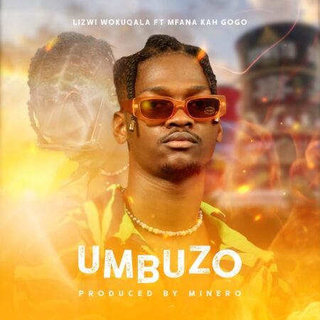 Lizwi Wokuqala – Umbuzo Ft. Mfana Kah Gogo mp3 download free lyrics