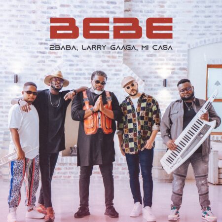 Mi Casa, 2Baba & Larry Gaaga – Bebe mp3 download free lyrics