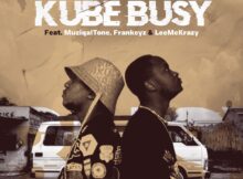 Amu Classic & Kappie – Kube Busy ft. Muziqal Tone, Frankeyz & LeeMcKrazy mp3 download free lyrics