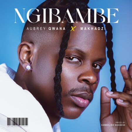 Aubrey Qwana & Makhadzi - Ngibambe mp3 download free lyrics