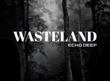 Echo Deep – WASTELAND mp3 download free lyrics