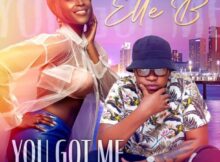 Elle B – You Got Me ft. Gaba Cannal mp3 download free lyrics