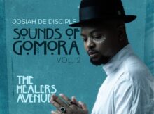 Josiah De Disciple - Sounds of Gomora Vol 2 EP (The Healers Avenue) zip mp3 download free 2023 full file zippyshare itunes datafilehost sendspace album